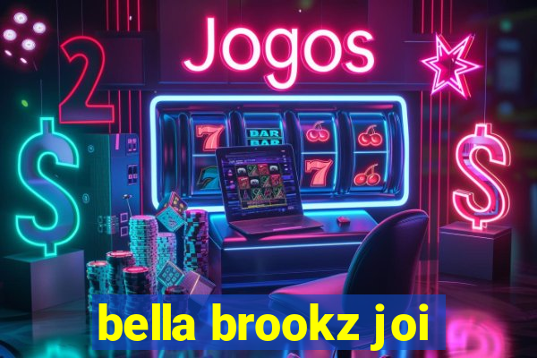 bella brookz joi